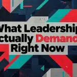 Professional header image for industry analysis: What Leadership Actually Demands Right Now