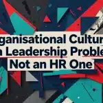 Professional header image for industry analysis: Organisational Culture Is a Leadership Problem, Not an HR...